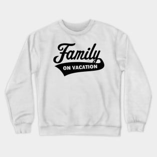 Family On Vacation (Family Holiday / Black) Crewneck Sweatshirt